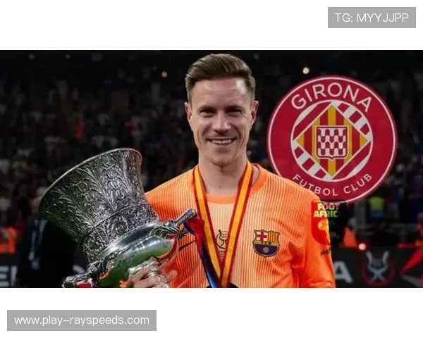 巴萨门将特尔施特根租借至赫罗纳，但不幸遭遇重伤